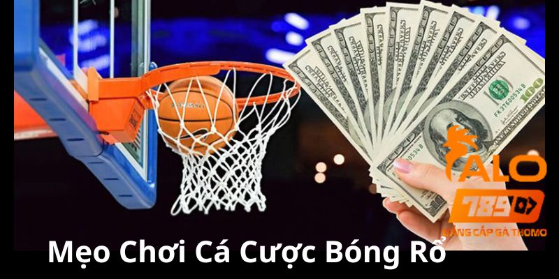 mẹo chơi cá cược bóng rổ
