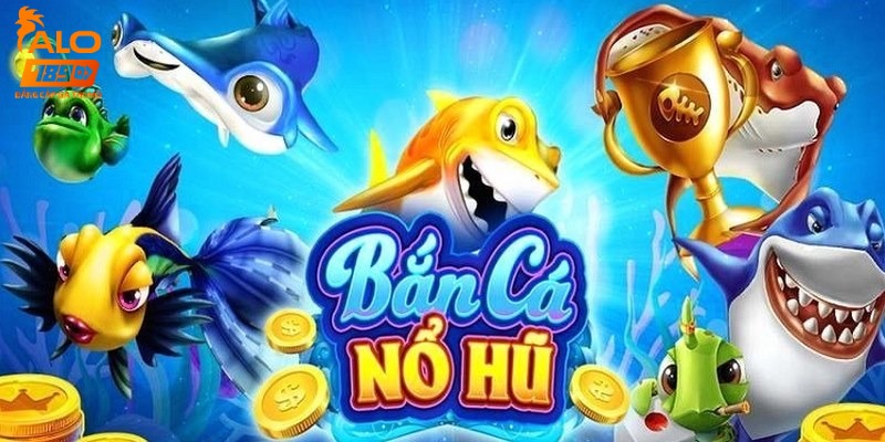 Game bắn cá nổ hũ